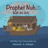 Prophet Nuh (AS) Built An Ark